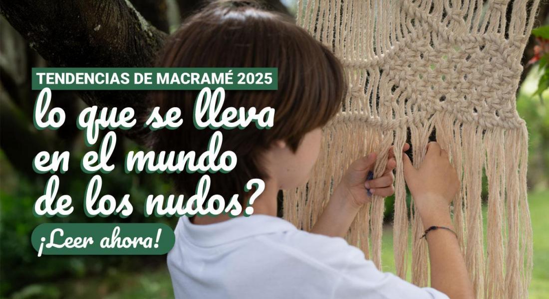 Tendencias de macramé 2025: lo que se lleva en el mundo de los nudos
